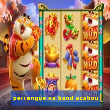 perrengue na band acabou